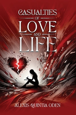Casualties of Love and Life by Oden, Alexis Quintia