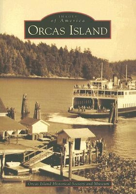 Orcas Island by Orcas Island Historical Society &. Museu