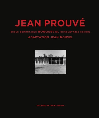 Jean Prouvé Bouqueval Demountable School, 1950, Adaptation Jean Nouvel, 2016 by Prouve, Jean