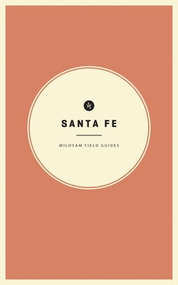 Wildsam Field Guides: Santa Fe by Bruce, Taylor