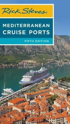 Rick Steves Mediterranean Cruise Ports by Steves, Rick