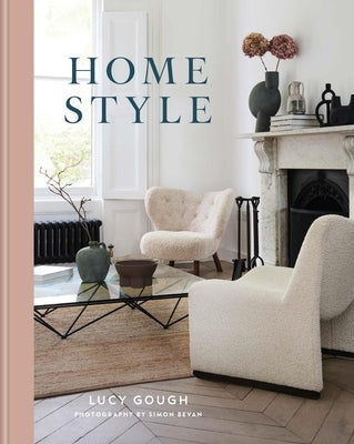 Home Style: Understand Your True Style and How to Implement It by Gough, Lucy