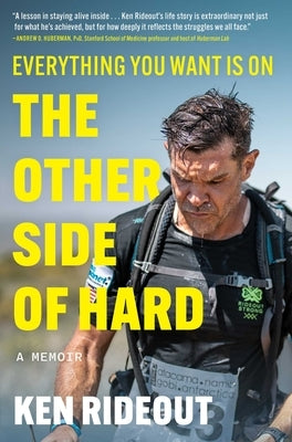 Everything You Want Is on the Other Side of Hard: A Memoir by Rideout, Ken