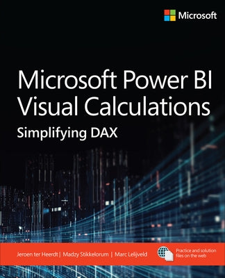 Microsoft Power Bi Visual Calculations: Simplifying Dax by Ter Heerdt, Jeroen