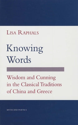 Knowing Words: Poststructuralism, Cultural Politics, and Art History by Raphals, Lisa