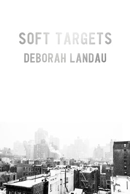 Soft Targets by Landau, Deborah