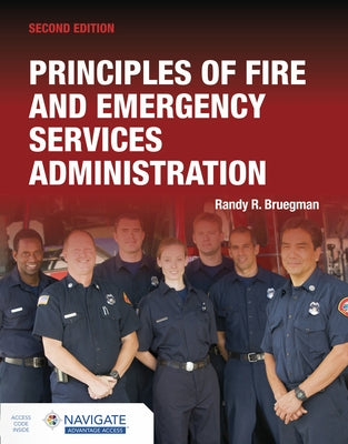 Principles of Fire and Emergency Services Administration Includes Navigate Advantage Access by Bruegman, Randy R.