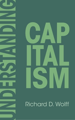 Understanding Capitalism by Wolff, Richard D.