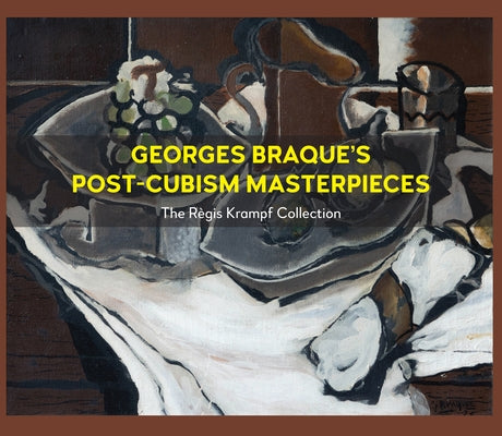 Georges Braque's Post-Cubism Masterpieces: The R?gis Krampf Collection by Krampf, Regis