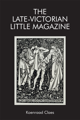 The Late-Victorian Little Magazine by Claes, Koenraad