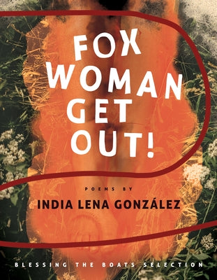 Fox Woman Get Out! by Gonz&#225;lez, India Lena