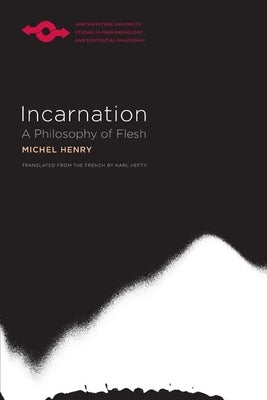 Incarnation: A Philosophy of Flesh by Henry, Michel