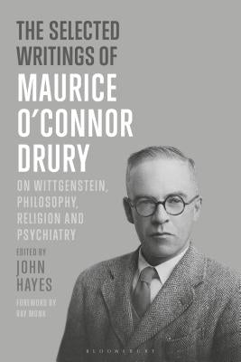 The Selected Writings of Maurice O'Connor Drury: On Wittgenstein, Philosophy, Religion and Psychiatry by Drury