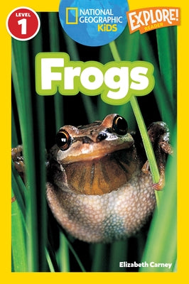 Frogs (National Geographic Kids Explore! Readers, Level 1) by Carney, Elizabeth