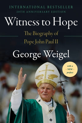 Witness to Hope: The Biography of Pope John Paul II by Weigel, George