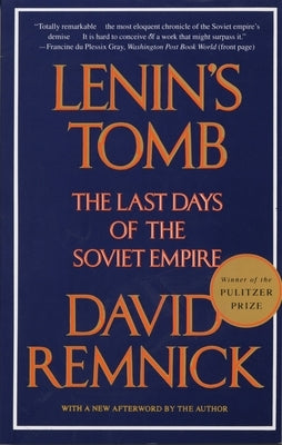 Lenin's Tomb: The Last Days of the Soviet Empire (Pulitzer Prize Winner) by Remnick, David