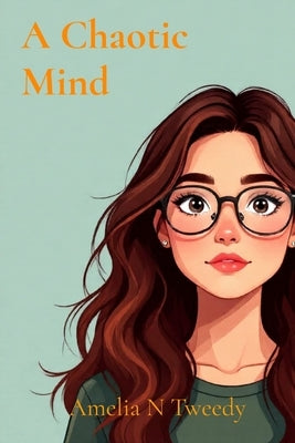 A Chaotic Mind by Tweedy, Amelia N.