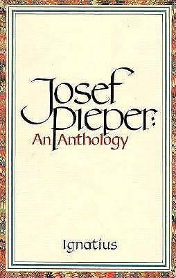 Josef Pieper: An Anthology by Pieper, Josef