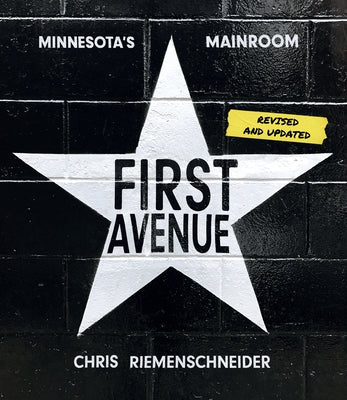 First Avenue: Minnesota's Mainroom by Riemenschneider, Chris