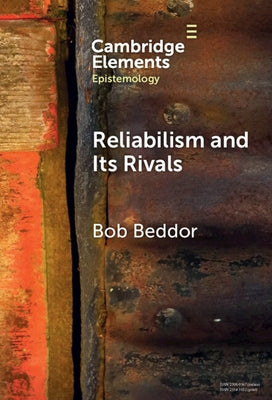 Reliabilism and its Rivals by Beddor, Bob