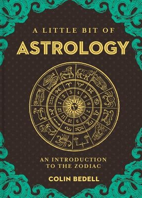 A Little Bit of Astrology: An Introduction to the Zodiac by Bedell, Colin