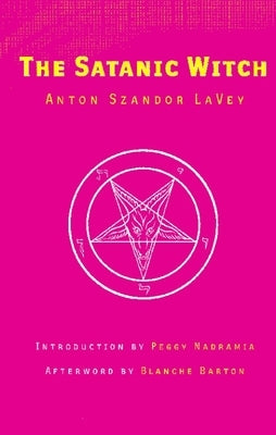 The Satanic Witch by Lavey, Anton Szandor