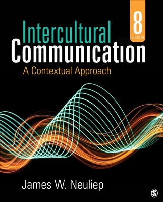 Intercultural Communication: A Contextual Approach by Neuliep, James W.