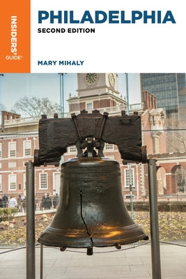 Insiders' Guide(r) to Philadelphia by Mihaly, Mary