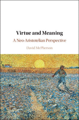 Virtue and Meaning by McPherson, David