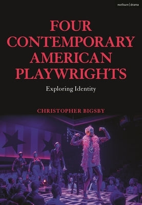 Four Contemporary American Playwrights: Exploring Identity by Bigsby, Christopher