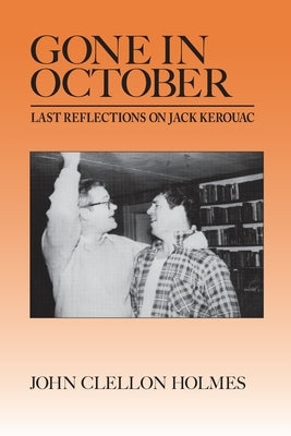 Gone in October: Last Reflections on Jack Kerouac by Holmes, John Clellon