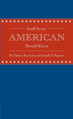 Stuff Every American Should Know by Kiernan, Denise