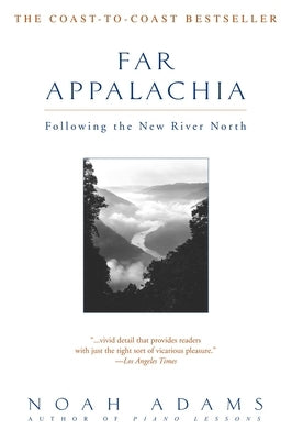 Far Appalachia: Following the New River North by Adams, Noah