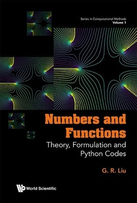 Numbers and Functions: Theory, Formulation, and Python Codes by Liu, GUI-Rong