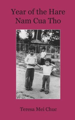 Year of the Hare / N&#259;m C&#7911;a Th&#7887; by Chuc, Teresa Mei