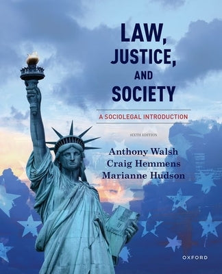 Law, Justice, and Society: A Sociolegal Introduction by Walsh, Anthony