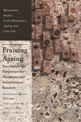 Framing Ageing: Interdisciplinary Perspectives for Humanities and Social Sciences Research by Langbein, Julia