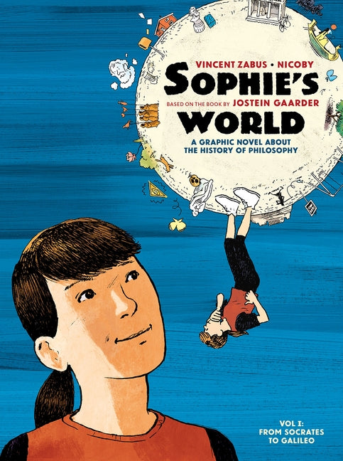 Sophie's World, Vol. 1: A Graphic History of Philosophy: From Socrates to Galileo by Gaarder, Jostein