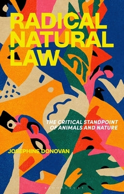 Radical Natural Law: The Critical Standpoint of Animals and Nature by Donovan, Josephine