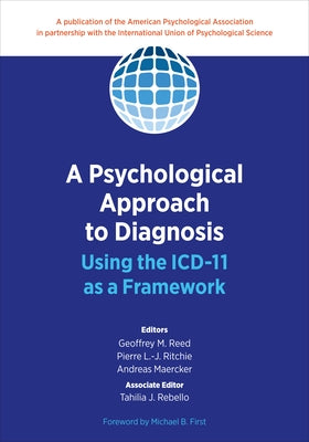 A Psychological Approach to Diagnosis: Using the ICD-11 as a Framework by Reed, Geoffrey M.