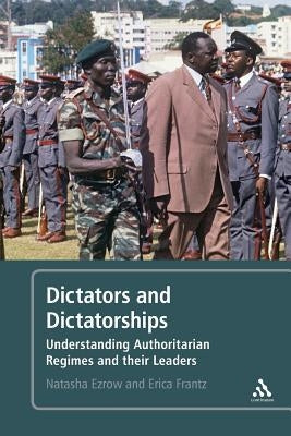 Dictators and Dictatorships by Ezrow, Natasha M.