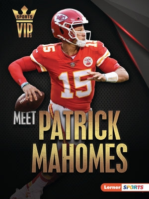 Meet Patrick Mahomes: Kansas City Chiefs Superstar by Levit, Joe