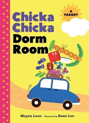 Chicka Chicka Dorm Room: A Parody by Chase, Aimee