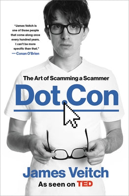 Dot Con: The Art of Scamming a Scammer by Veitch, James