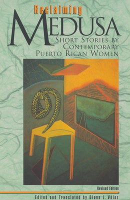 Reclaiming Medusa: Short Stories by Contemporary Puerto Rican Women by VÃ©lez, Diana