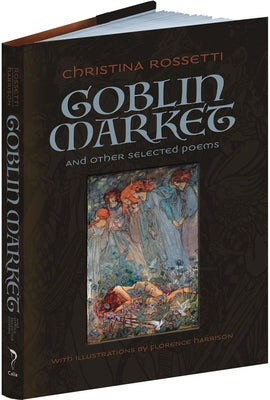Goblin Market and Other Selected Poems by Rossetti, Christina