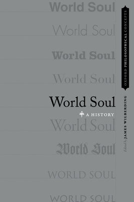 World Soul: A History by Wilberding, James