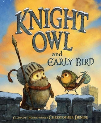 Knight Owl and Early Bird by Denise, Christopher