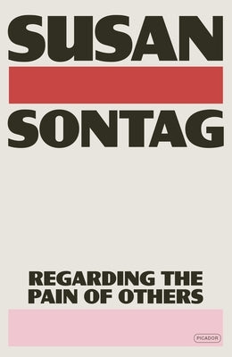 Regarding the Pain of Others by Sontag, Susan