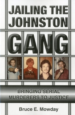 Jailing the Johnston Gang by Mowday, Bruce